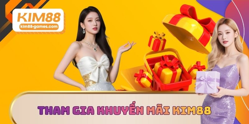 Tham gia khuyến mãi nhanh chóng tại KIM88 Tham gia khuyến mãi nhanh chóng tại KIM88