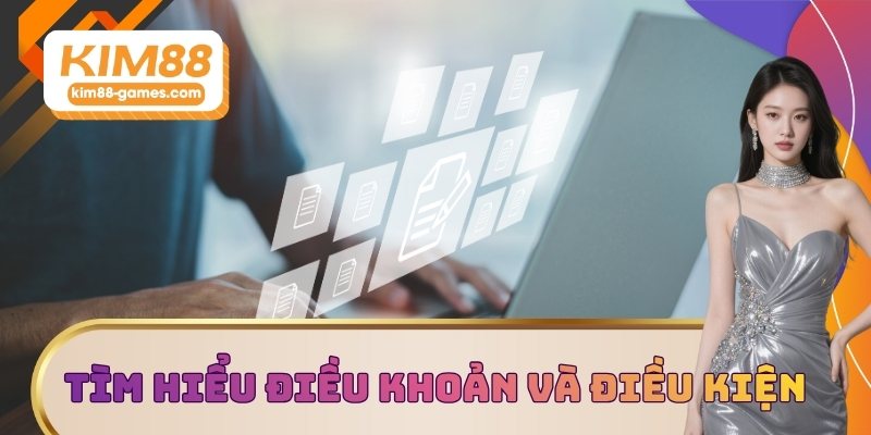 Tìm hiểu điều khoản và điều kiện KIM88 Tìm hiểu điều khoản và điều kiện KIM88
